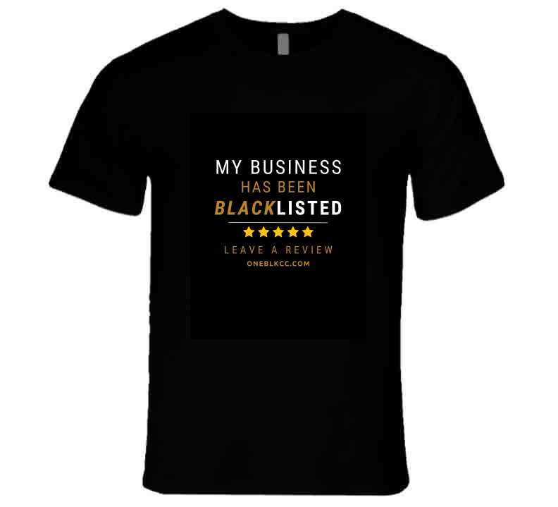 My Business Has Been Blacklisted T Shirt