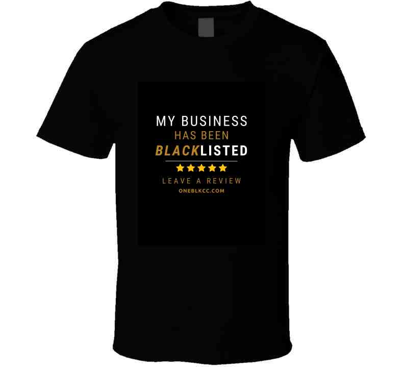 My Business Has Been Blacklisted T Shirt