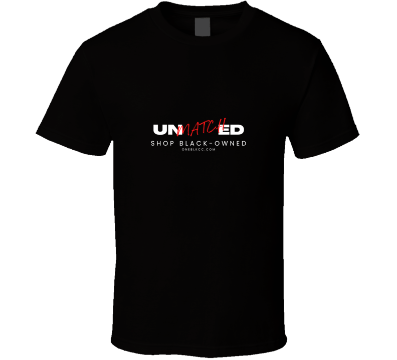 Unmatched - Shop Black-owned T Shirt